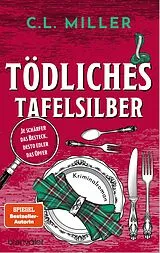 Kartonierter Einband Tödliches Tafelsilber - Je schärfer das Besteck, desto edler das Opfer von C.L. Miller