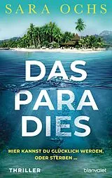 Kartonierter Einband Das Paradies - Hier kannst du glücklich werden. Oder sterben von Sara Ochs