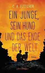 Kartonierter Einband (Kt) Ein Junge, sein Hund und das Ende der Welt von C.A. Fletcher