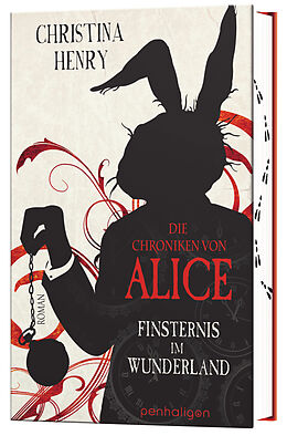 Fester Einband Die Chroniken von Alice - Finsternis im Wunderland von Christina Henry