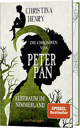 Fester Einband Die Chroniken von Peter Pan - Albtraum im Nimmerland von Christina Henry