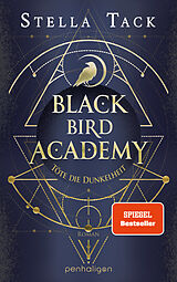 Kartonierter Einband Black Bird Academy - Töte die Dunkelheit von Stella Tack