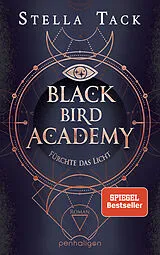 Kartonierter Einband Black Bird Academy - Fürchte das Licht von Stella Tack