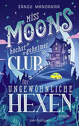 Kartonierter Einband Miss Moons höchst geheimer Club für ungewöhnliche Hexen von Sangu Mandanna