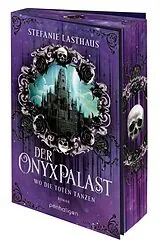 Kartonierter Einband Der Onyxpalast - Wo die Toten tanzen von Stefanie Lasthaus
