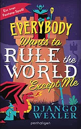 Kartonierter Einband Everybody Wants to Rule the World Except Me von Django Wexler