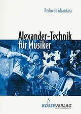 Kartonierter Einband (Kt) Alexander-Technik für Musiker von Pedro de Alcantara