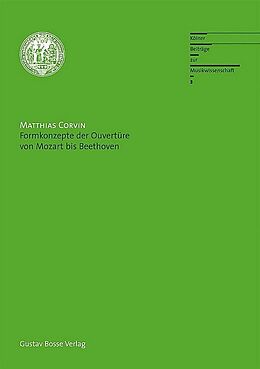 Notenblätter Formkonzepte der Ouvertüre von Mozart bis Beethoven von Matthias Corvin