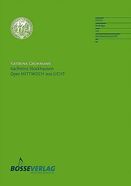 Kartonierter Einband (Kt) Karlheinz Stockhausen: Oper MITTWOCH aus LICHT von Katerina Grohmann