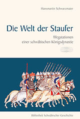 E-Book (pdf) Die Welt der Staufer von Hansmartin Schwarzmaier