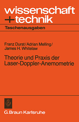 Kartonierter Einband Theorie und Praxis der Laser-Doppler-Anemometrie von Franz Durst, Adrian Melling, James H. Whitelaw