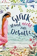 E-Book (epub) Glück stand nicht zur Debatte von Miriam Geimer