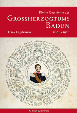 Fester Einband Kleine Geschichte des Grossherzogtums Baden 1806-1918 von Frank Engehausen