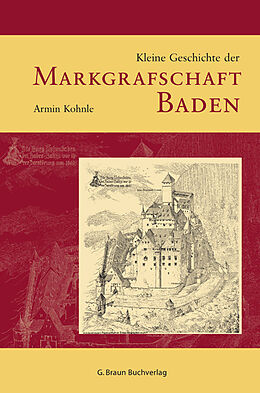 Fester Einband Kleine Geschichte der Markgrafschaft Baden von Armin Kohnle