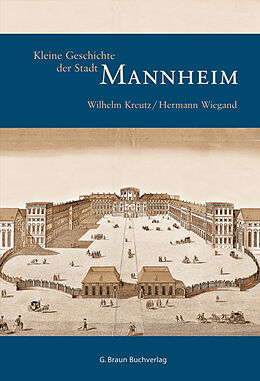 Fester Einband Kleine Geschichte der Stadt Mannheim von Wilhelm Kreutz, Hermann Wiegand