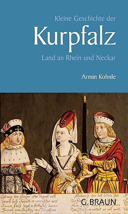 Fester Einband Kleine Geschichte der Kurpfalz von Armin Kohnle
