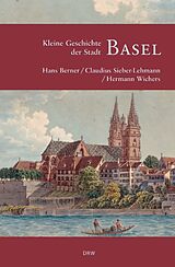 Fester Einband Kleine Geschichte der Stadt Basel von Claudius Sieber-Lehmann, Hermann Wichers, Hans Berner