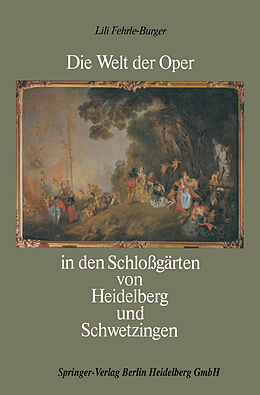 Kartonierter Einband Die Welt der Oper in den Schloßgärten von Heidelberg und Schwetzingen von Robert Häusser