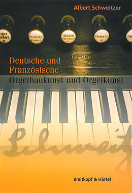 Kartonierter Einband (Kt) Deutsche und französische Orgelbaukunst und Orgelkunst von Albert Schweitzer