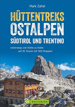 Kartonierter Einband Hüttentreks Ostalpen  Südtirol und Trentino von Mark Zahel