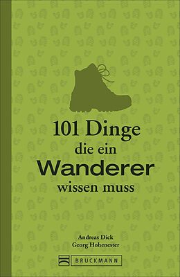 Kartonierter Einband 101 Dinge, die ein Wanderer wissen muss von Andreas Dick, Georg Hohenester