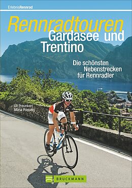 Kartonierter Einband Rennradtouren Gardasee und Trentino von Uli Preunkert, Mona Poebing