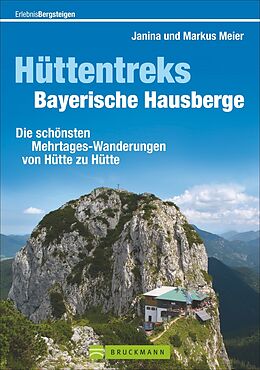 Kartonierter Einband Hüttentreks Bayerische Hausberge von Markus und Janina Meier