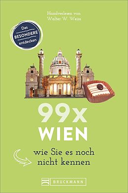 Kartonierter Einband 99 x Wien wie Sie es noch nicht kennen von Walter M. Weiss
