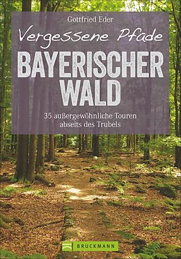 Kartonierter Einband Vergessene Pfade Bayerischer Wald von Gottfried Eder