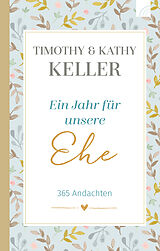 Fester Einband Ein Jahr für unsere Ehe von Timothy Keller, Kathy Keller