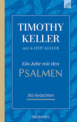 Fester Einband Ein Jahr mit den Psalmen von Timothy Keller, Kathy Keller