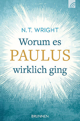 Kartonierter Einband Worum es Paulus wirklich ging von Nicholas Thomas Wright