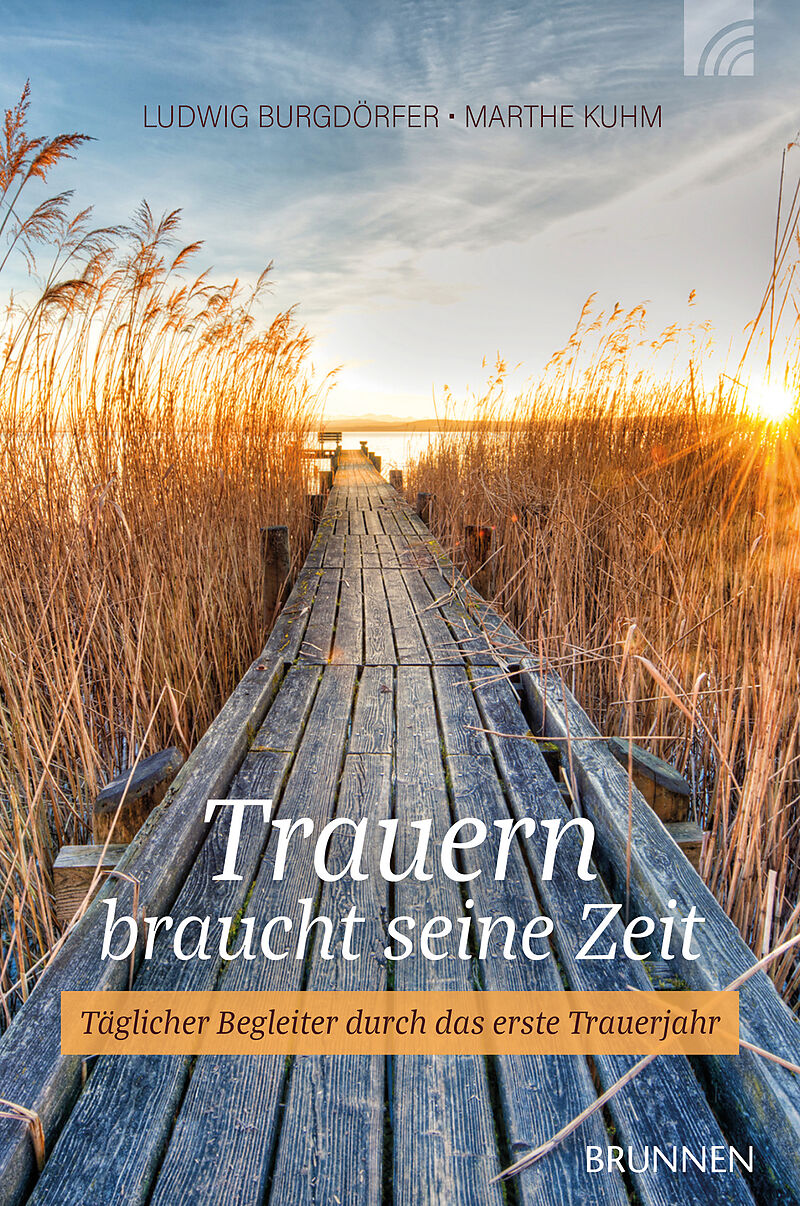 Trauern braucht seine Zeit Ludwig Burgdörfer, Marthe Kuhm Buch
