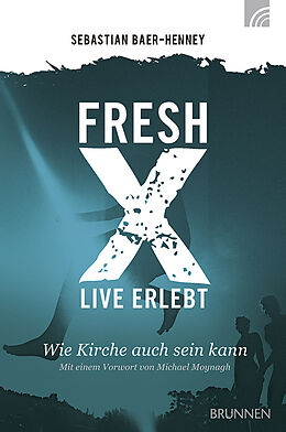 Kartonierter Einband Fresh X - live erlebt von Johannes S. Baer-Henney
