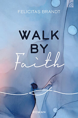Kartonierter Einband Walk by FAITH von Felicitas Brandt