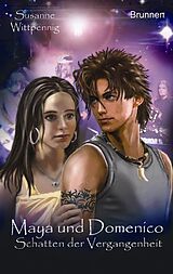 Kartonierter Einband Maya und Domenico: Schatten der Vergangenheit von Susanne Wittpennig