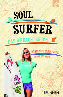 Kartonierter Einband Soul Surfer - Das Andachtsbuch von Bethany Hamilton, Doris Rikkers