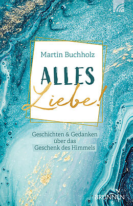 Kartonierter Einband Alles Liebe! von Martin Buchholz