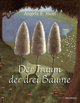 Fester Einband Der Traum der drei Bäume von Angela E. Hunt