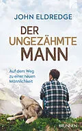 E-Book (epub) Der ungezähmte Mann von John Eldredge