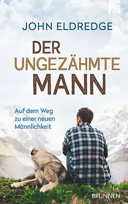 E-Book (epub) Der ungezähmte Mann von John Eldredge