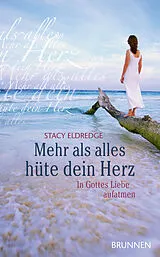 E-Book (epub) Mehr als alles hüte dein Herz von Stacy Eldredge