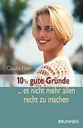 E-Book (epub) 10 1/2 gute Gründe, es nicht mehr allen recht zu machen von Claudia Filker