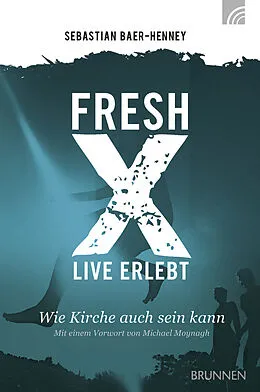 E-Book (epub) Fresh X - live erlebt von Sebastian Baer-Henney
