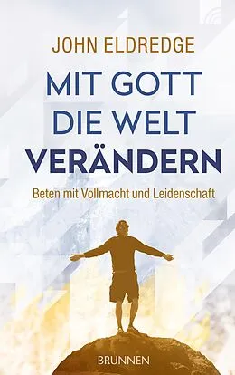 E-Book (epub) Mit Gott die Welt verändern von John Eldredge