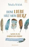 E-Book (epub) Deine Liebe hält mein Herz von Sheila Walsh