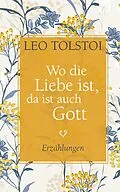 E-Book (epub) Wo die Liebe ist, da ist auch Gott von Leo Tolstoi
