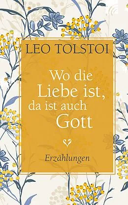 E-Book (epub) Wo die Liebe ist, da ist auch Gott von Leo Tolstoi