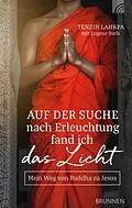 E-Book (epub) Auf der Suche nach Erleuchtung fand ich das Licht von Tenzin Lahkpa, Eugene Bach