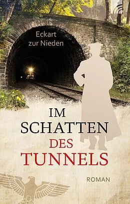 E-Book (epub) Im Schatten des Tunnels von Eckart zur Nieden